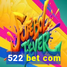 522 bet com